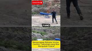 Mengungkap Rahasia Vortex Cannon Teknologi yang Bisa Mengubah Cuaca [upl. by Syhr913]