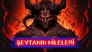 Şeytanın hileleri nelerdir [upl. by Manly]