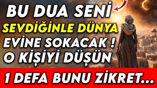 SAHURDA MUTLAKA DÄ°NLE  BU DUA SENÄ° SEVDÄ°ÄžÄ°NLE DÃœNYA EVÄ°NE SOKACAK ONU DÃœÅžÃœN VE BU DUAYI ZÄ°KRETâ€¦ [upl. by Micheal763]