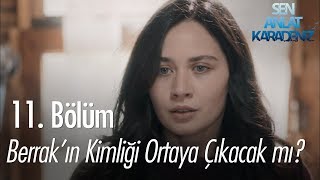 Berrakın kimliği ortaya çıkacak mı  Sen Anlat Karadeniz 11 Bölüm [upl. by Waki]