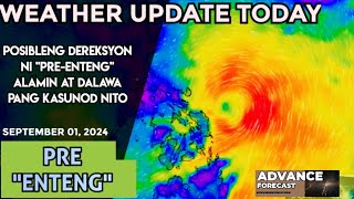 September 1 2024 PRE quotENTENGquot ALAMIN WEATHER UPDATE TODAY [upl. by Vinn]