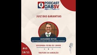 PODCAST OABSV 65  JUIZ DAS GARANTIAS [upl. by Marice986]