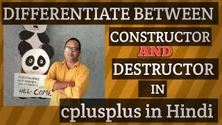 DIFFERENTIATE BETWEEN CONSTRUCTOR AND DESTRUCTOR IN C HINDI [upl. by Annitsirhc]