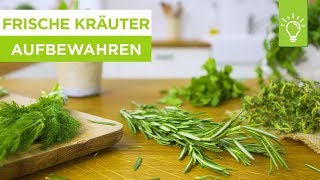 Frische Kräuter aufbewahren  Kräuter frisch halten  Küchentipps [upl. by Rodablas627]