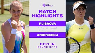 Karolina Pliskova vs Bianca Andreescu  2022 Berlin Round of 16  WTA Match Highlights [upl. by Oicaroh]