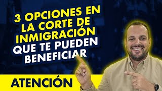 📍 Ultimas noticias de inmigracion 3 opciones que pueden beneficiar tu caso en la Corte [upl. by Sethi]