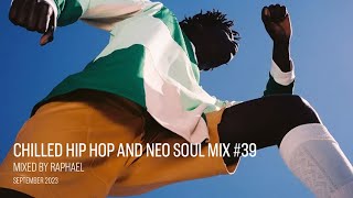 CHILLED HIP HOP AND NEO SOUL MIX 39 [upl. by Haney]