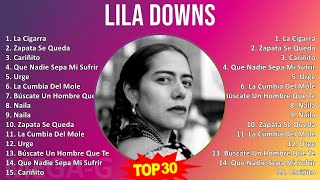 Lila Downs 2024 MIX Las Mejores Canciones  La Cigarra Zapata Se Queda Cariñito Que Nadie Sep [upl. by Gusti]