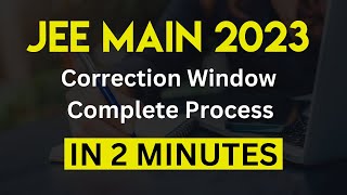 How To Make CORRECTION in JEE Mains Application Form  JEE Main 2023 [upl. by Nifled773]