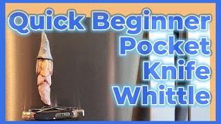 Quick amp Easy Beginner Pocket Knife Whittle [upl. by Afas]