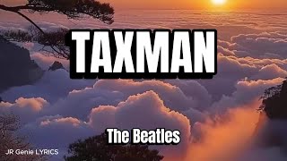 TAXMAN LYRICS  The Beatles [upl. by Izzy583]