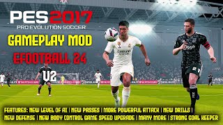 PES 2017 NEW GAMEPLAY MOD LIKE EFOOTBALL 2024 V2 [upl. by Annonyw]