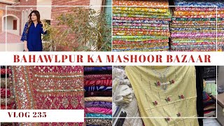 BAHAWALPUR KA MASHOOR BAZAAR FULL TOUR FARAH TALIB DESIGNER DUPE  Vlog 235 [upl. by Bergin]