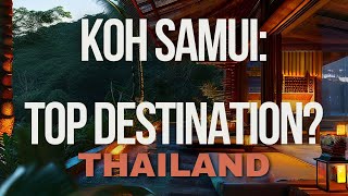 Top Reasons Why Koh Samui Thailand Is Still a Top Destination [upl. by Lesslie562]