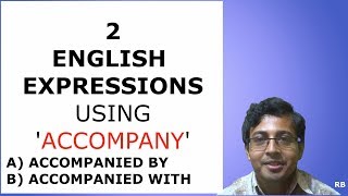 ENGLISH PHRASES USING ACCOMPANY  ACCOMPANIED BY ACCOMPANIED WITH  MEANING amp USE [upl. by Enihpad214]