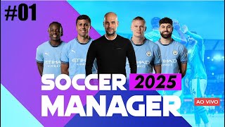 01 Soccer Manager 2025 FUTEBOL AO VIVO INICIO [upl. by Ewnihc]