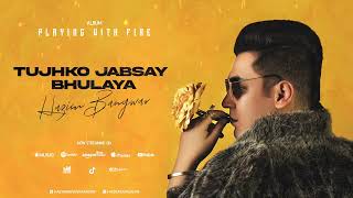 Tujhko Jubsay Bhulaya  Hazim Bangwar  Playing with fire Album  2022 [upl. by Etterb]