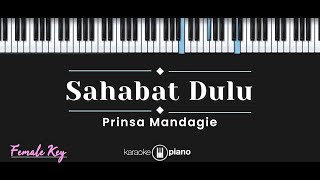 Sahabat Dulu – Prinsa Mandagie KARAOKE PIANO  FEMALE KEY [upl. by Carnes]