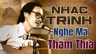 Nhạc Trịnh Công Sơn Chọn Lọc NGHE THẤM TẬN TIM  Nhạc Trịnh Hay Nhất Mọi Thời Đại [upl. by Leihcey]