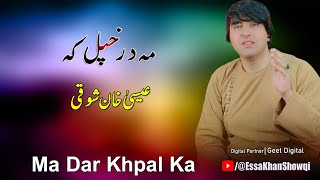 Essa Khan Showqi Pashto New Songs 2024  Ma Dar Khpal Ka  Pashto New Songs 2024 [upl. by Lakym]