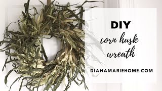 DIY Corn Husk Wreath Fall Home Decor  Diana Marie Home [upl. by Julita]