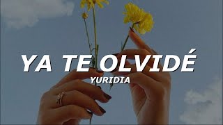 Yuridia — Ya Te Olvidé LetraLyrics [upl. by Candie213]