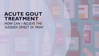 Acute Gout Treatment  How You Can Relieve the Sudden Onset of Pain 5 of 6 [upl. by Ettinger]