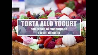 Torta allo yogurt con crema al mascarpone e frutti di bosco [upl. by Bound862]