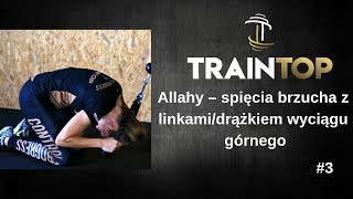 3 SPIĘCIA BRZUCHA Z LINKAMI DRĄŻKIEM WYCIĄGU GÓRNEGO ALLAHY  TrainTop [upl. by Rimidalb]