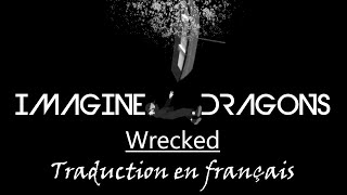 IMAGINE DRAGONS  Wrecked Traduction en français [upl. by Enilrae]