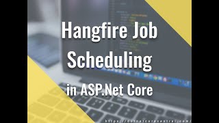 Scheduling recurring jobs with Hangfire In ASPNet Core 31 [upl. by Groeg]