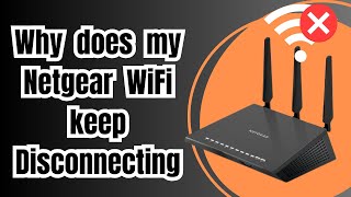 Why Does My Netgear WiFi Keep Disconnecting [upl. by Anibas667]