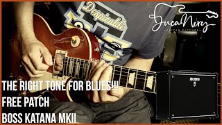 BOSS KATANA MKII  THE RIGHT TONE FOR BLUES FREE PATCH [upl. by Meirrak]