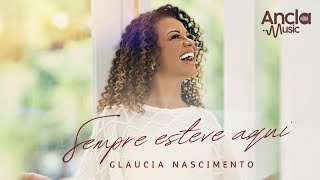 Glaucia Nascimento  Sempre Esteve Aqui  Clipe Oficial [upl. by Enovi849]