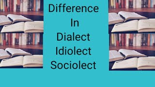 Difference in Dialect  Idiolect  Sociolect [upl. by Collimore420]