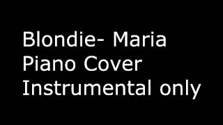 Blondie  Maria Piano Cover Instrumental only [upl. by Lowney354]