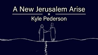 A New Jerusalem Arise animated video Kyle Pederson [upl. by Riannon]