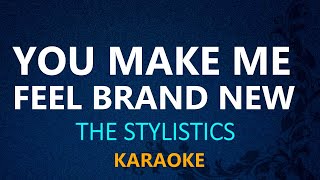 YOU MAKE ME FEEL BRAND NEW  The Stylistics KARAOKE VERSION [upl. by Hagar]