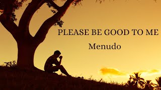 Please Be Good To Me by Menudo lyrics [upl. by Fortunato]