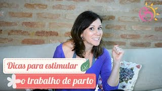 Dicas para Estimular o Trabalho de Parto [upl. by Fadil696]