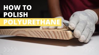 How to Polish Polyurethane Perfectly Quick Guide [upl. by Riatsala739]