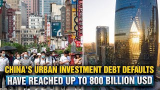 Chinas Urban Investment Debt defaults have reached up to 800 billion USD [upl. by Jerry]