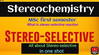 Stereoselectivity amp stereoselctive reaction check Pdf notes •one shot Explanation• for MSc  B sc [upl. by Zipah720]