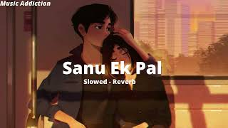 sanu ek pal chain na aave slowed reverb Music Addiction [upl. by Ot]