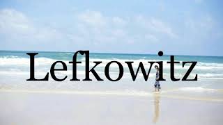 How To Pronounce Lefkowitz🌈🌈🌈🌈🌈🌈Pronunciation Of Lefkowitz [upl. by Pantheas]