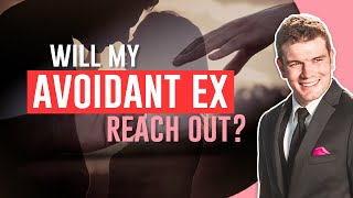 Will My Avoidant Ex Reach Out [upl. by Fidelia798]