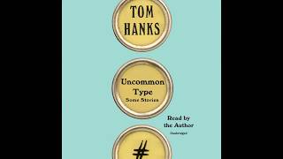 Uncommon Type Written and Read by Tom Hanks – Audiobook Excerpt [upl. by Wesla300]