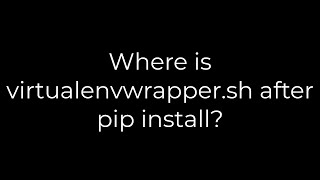 Python Where is virtualenvwrappersh after pip install5solution [upl. by Ludba784]