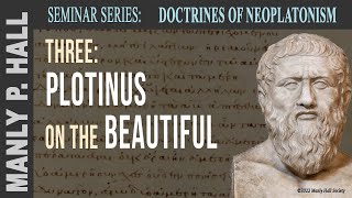 Manly P Hall Neoplatonism Seminar 3  Plotinus on the Beautiful [upl. by Shapiro]