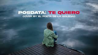 El Poeta De La Soledad  Posdata Te Quiero Cover RafaEspino [upl. by Wilton524]